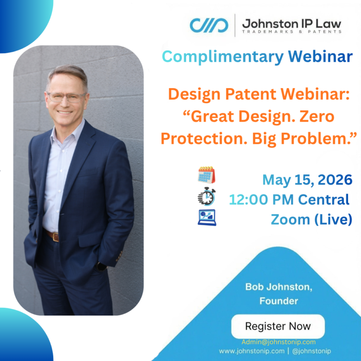 Design Patent Webinar: “Great Design. Zero Protection. Big Problem”