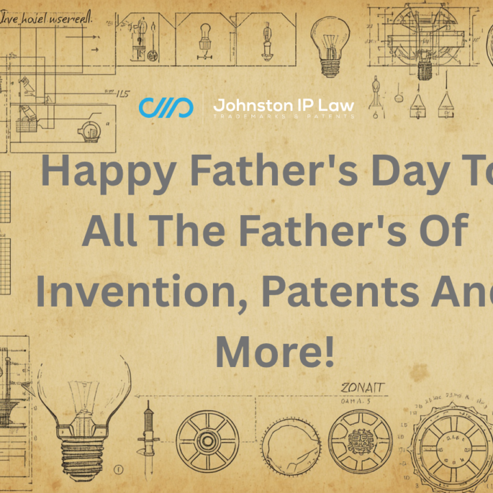 Happy Father's Day To All The Father's Of Invention, Patents And More!
