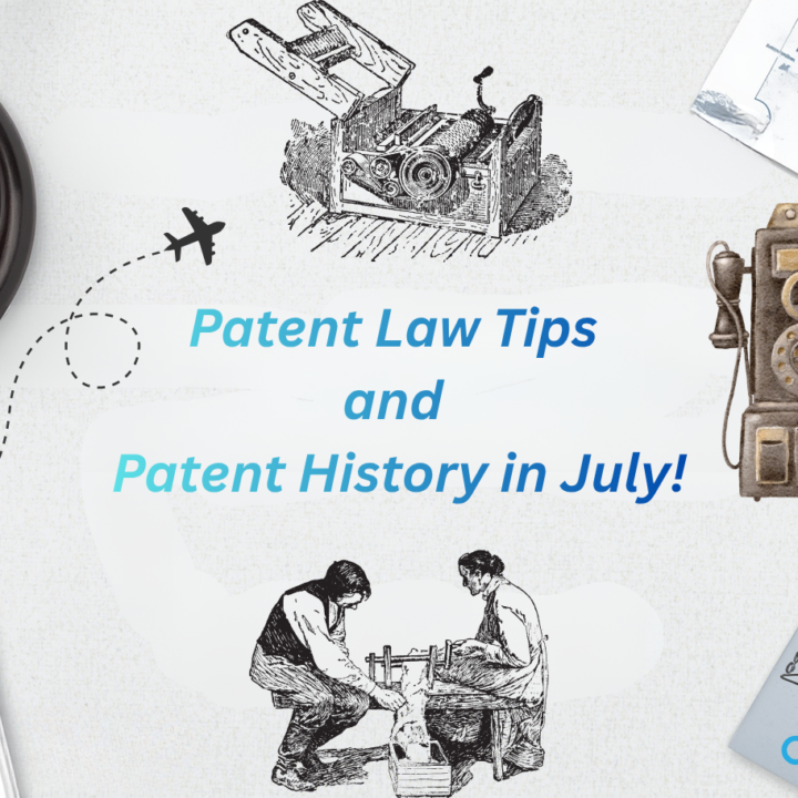July 2026 All About the Patent Law Tips and Patent History!